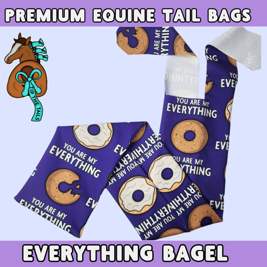 You are my Everything (Bagel) Equine-Tip The Tails