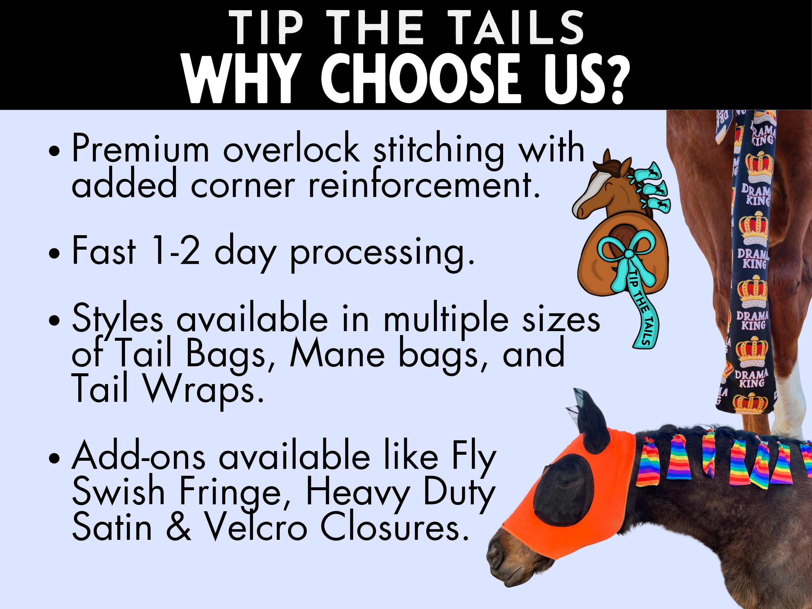 Graphic promoting Tip The Tails with reasons to choose their products: wide variety of styles, handmade with 1-2 day processing, durable overlock stitching, and add-ons like Fly Swish Fringe and Velcro closures. Images of mane & tail bags on horses.