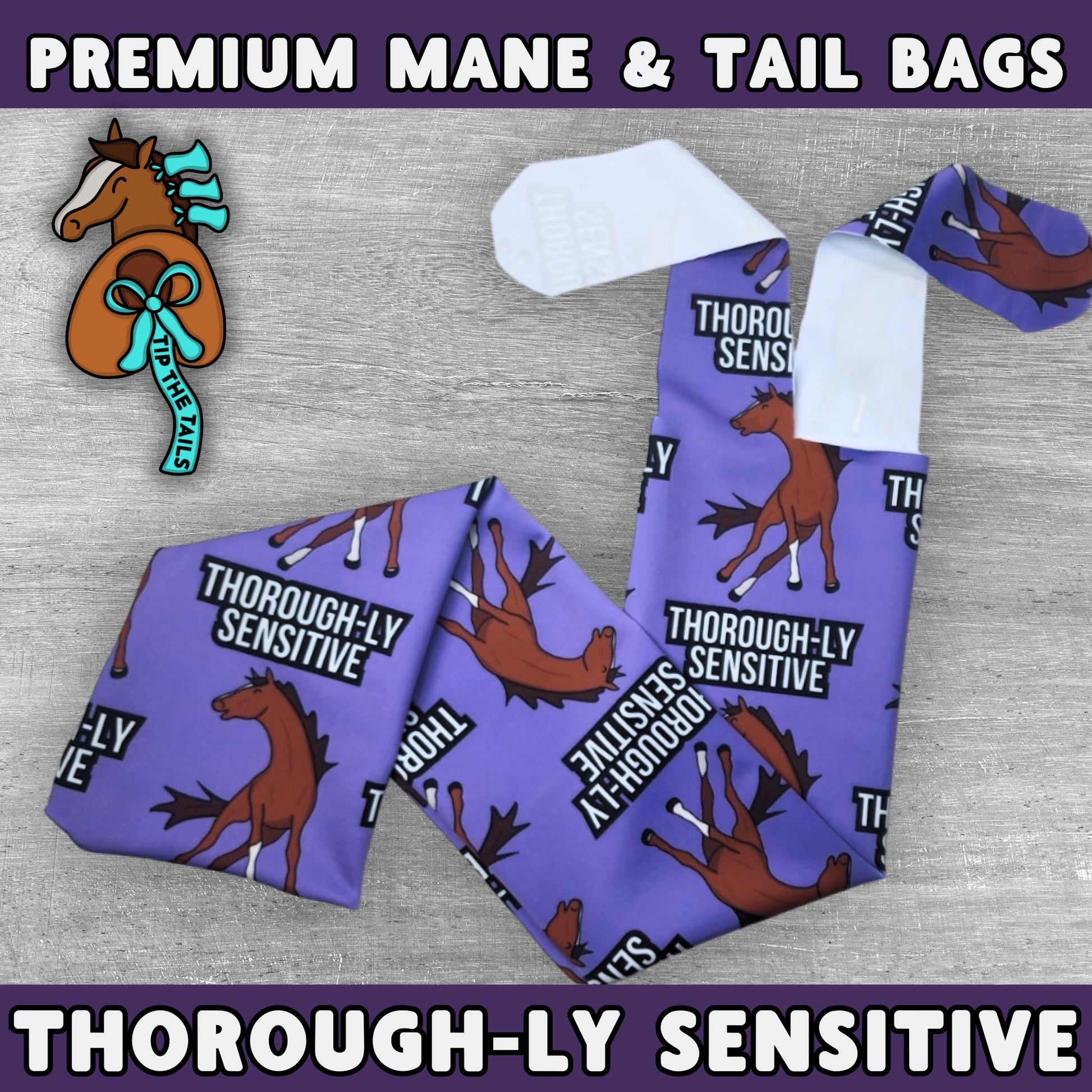 Main product image of Tip The Tails premium mane and tail bags made of high quality materials. This equine tailbag is titled Thorough-ly Sensitive and features upset thoroughbred horses and the phrase Thorough-ly Sensitive on a lavender background.