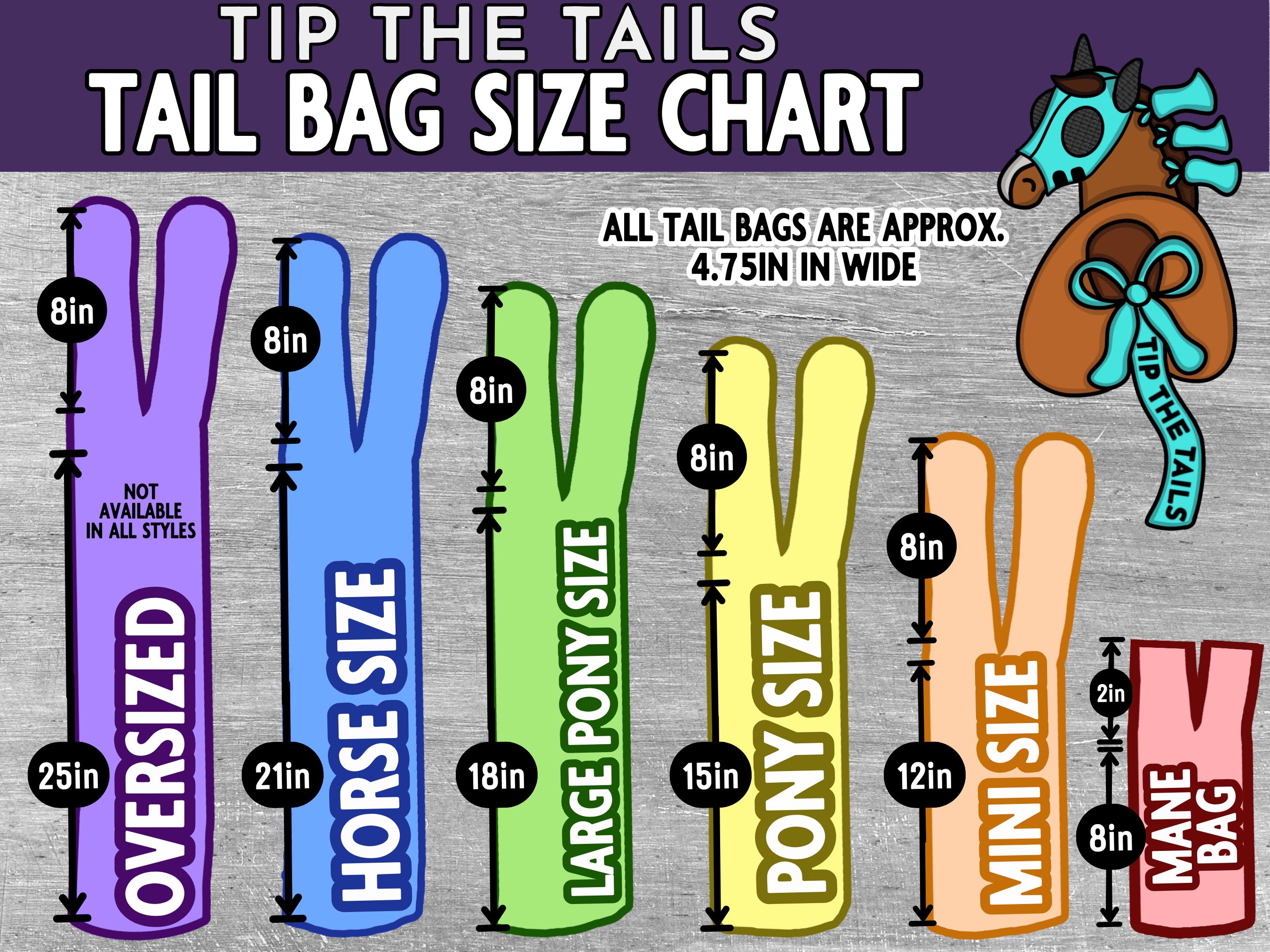 Infographic of the Equine Tail Bag Size Chart from Tip The Tails. Sizes include Oversized (25 in), Horse Size (21 in), Large Pony (18 in), Pony (15 in), Miniature (12 in), and Mane Bag (8 in), all approx. 4.75 in wide. Gray background with logo.